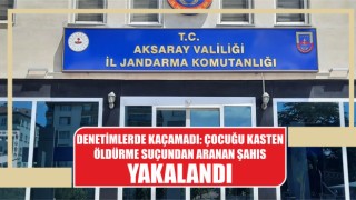 Denetimlerde Kaçamadı: Çocuğu Kasten Öldürme Suçundan Aranan Şahıs Yakalandı