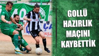 Gollü Hazırlık Maçını Kaybettik