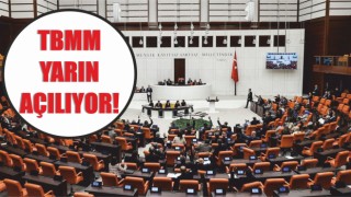 TBMM Yarın Açılıyor!