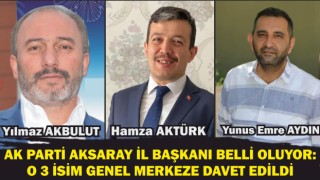 Ak Parti Aksaray İl Başkanı Belli Oluyor: O 3 İsim Genel Merkeze Davet Edildi