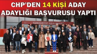 CHP’den 14 Kişi Aday Adaylığı Başvurusu Yaptı