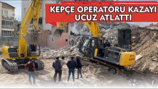 Kepçe Operatörü Kazayı Ucuz Atlattı