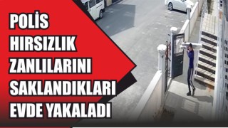 Polis Hırsızlık Zanlılarını, Saklandıkları Evde Yakaladı