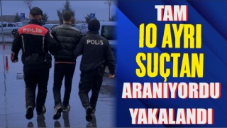 Tam 10 Ayrı Suçtan Aranıyordu Yakalandı