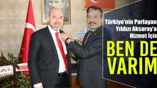 Türkiye'nin Parlayan Yıldızı Aksaray'a Hizmet İçin Ben De Varım