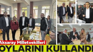 Aksaray Milletvekilleri Oylarını Kullandı