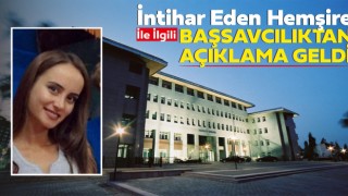 İntihar Eden Hemşire İle İlgili Başsavcılıktan Açıklama Geldi