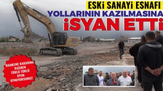 Eski Sanayi Esnafı, Yollarının Kazılmasına İsyan Etti: Mahkeme Kararına Rağmen Türlü Türlü Oyun Oynuyorsunuz!