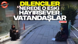 Dilenciler "Nerede O Eski Hayırsever Vatandaşlar" Diyor