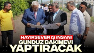 Hayırsever İş İnsanı Gündüz Bakımevi Yaptıracak