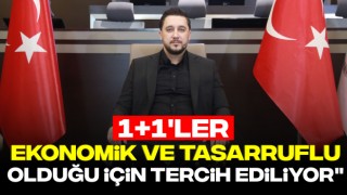 "1+1'ler Ekonomik ve Tasarruflu Olduğu İçin Tercih Ediliyor"