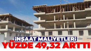 İnşaat Maliyetleri Yüzde 49,32 Arttı