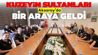 Kuzeyin Sultanları Aksaray'da Bir Araya Geldi