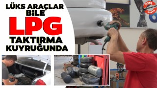 Lüks Araçlar Bile LPG Taktırma Kuyruğunda