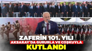 Zaferin 101. Yılı Aksaray'da Gururla ve Coşkuyla Kutlandı