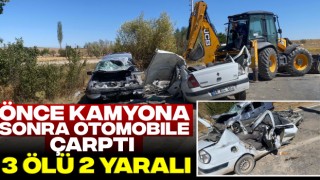 Önce Kamyona Sonra Otomobile Çarptı: 3 Ölü 2 Yaralı