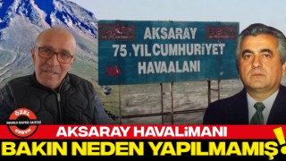 Aksaray Havalimanı Bakın Neden Yapılmamış!