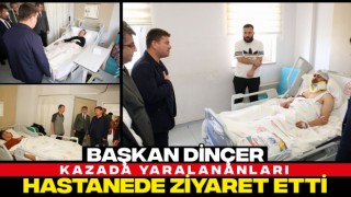 Başkan Dinçer, Kazada Yaralananları Hastanede Ziyaret Etti