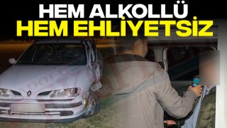 Hem Alkollü Hem Ehliyetsiz!