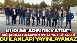 Kurumların Dikkatine! Müracaatı Olmayan İnternet Siteleri Bu İlanları Yayınlayamaz