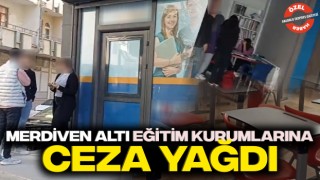 Merdiven Altı Eğitim Kurumlarına Ceza Yağdı