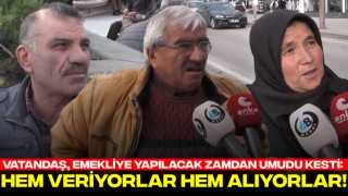 Vatandaş, Emekliye Yapılacak Zamdan Umudu Kesti: Hem Veriyorlar Hem Alıyorlar!