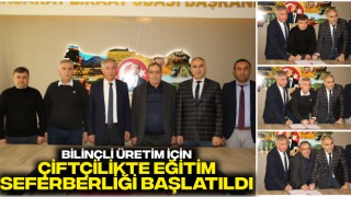 Bilinçli Üretim İçin, Çiftçilikte Eğitim Seferberliği Başlatıldı