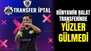 Bünyamin Balat Transferinde Yüzler Gülmedi