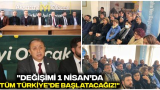 "Değişimi 1 Nisan’da Tüm Türkiye’de Başlatacağız!"