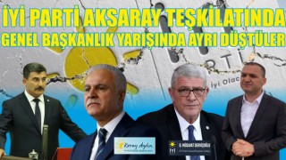 İYİ Parti Aksaray Teşkilatında Genel Başkanlık Yarışında Çift Başlılık