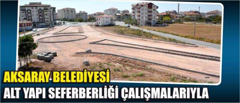 Aksaray Belediyesi Alt Yapı Seferberliği Çalışmalarıyla