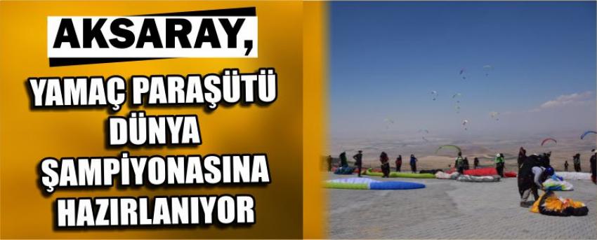 Aksaray, Yamaç Paraşütü Dünya Şampiyonasına Hazırlanıyor