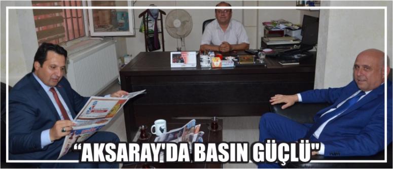  "Aksaray'da Basın Güçlü"