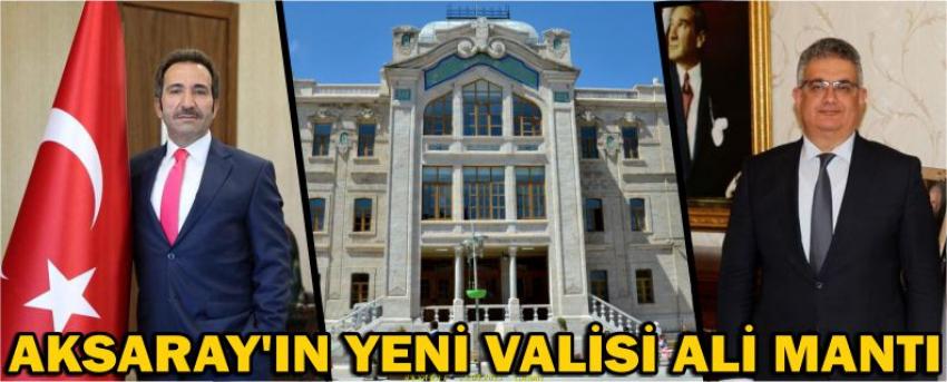 Aksaray’ın Yeni Valisi Ali Mantı