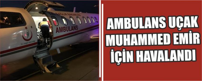 Ambulans Uçak Muhammed Emir İçin Havalandı