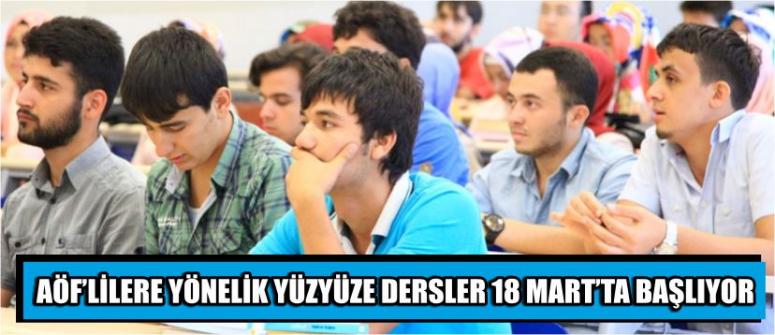 Aöf’lülere Yönelik Yüzyüze Dersler 18 Martta Başlıyor