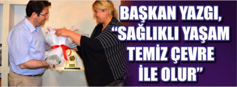 Başkan Yazgı, “Sağlıklı Yaşam Temiz Çevre İle Olur” 