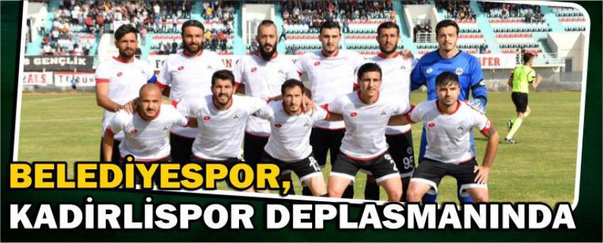 Belediyespor, Kadirlispor Deplasmanında