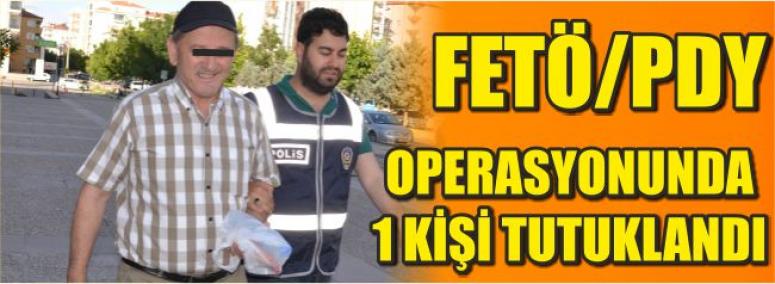 Fetö/Pdy Operasyonunda 1 Kişi Tutuklandı 