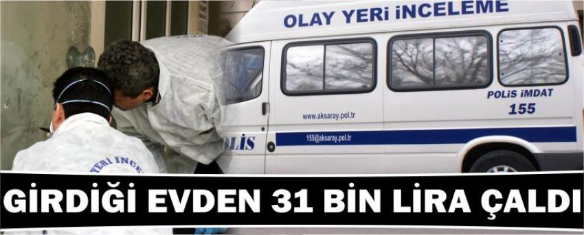 Girdiği Evden 31 Bin Lira Çaldı