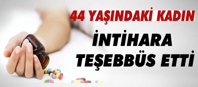 44 Yaşındaki Kadın İntihara Teşebbüs Etti