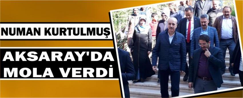 Numan Kurtulmuş Aksaray'da Mola Verdi