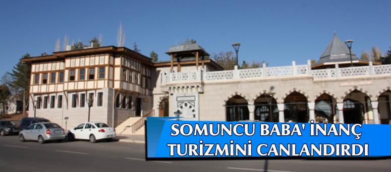  SOMUNCU BABA' İNANÇ TURİZMİNİ CANLANDIRDI 