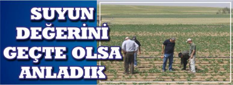 Suyun Değerini Geçte Olsa Anladık