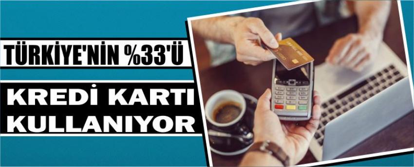 Türkiye’nin Yüzde 33’ünde Kredi Kartı Var