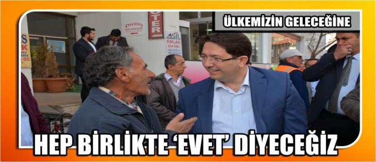 Ülkemizin Geleceğine Hep Birlikte ‘Evet’ Diyeceğiz