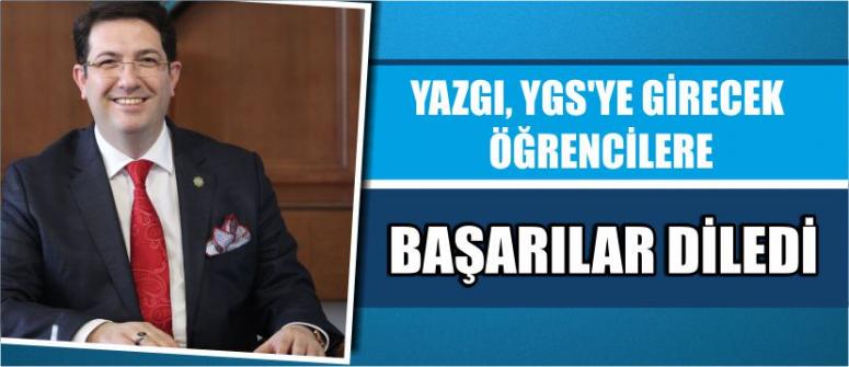 Yazgı, Ygs’ye Girecek Öğrencilere Başarılar Diledi